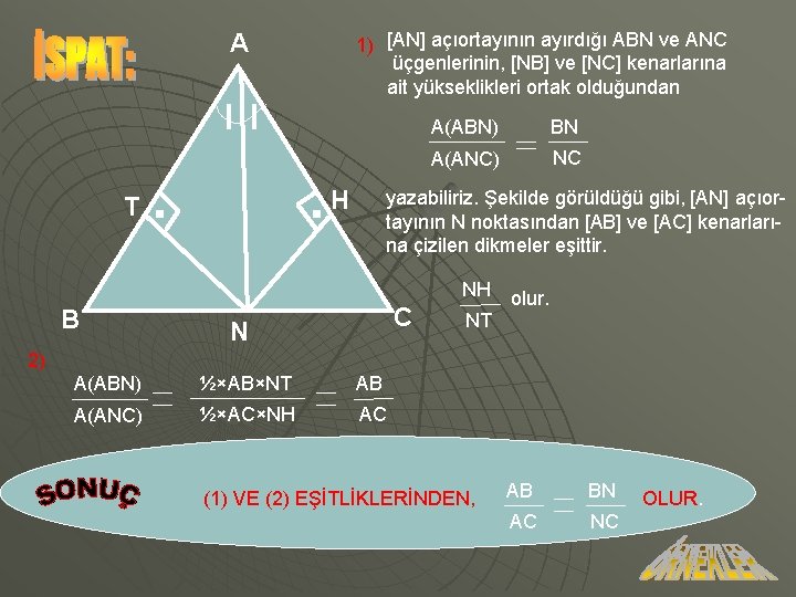 1) [AN] açıortayının ayırdığı ABN ve ANC üçgenlerinin, [NB] ve [NC] kenarlarına ait yükseklikleri