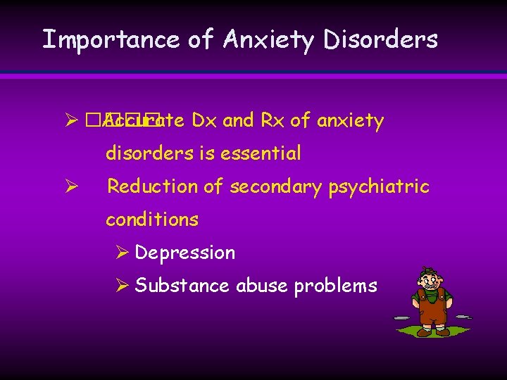 Importance of Anxiety Disorders Ø ���� Accurate Dx and Rx of anxiety disorders is Importance of Anxiety Disorders Ø ���� Accurate Dx and Rx of anxiety disorders is