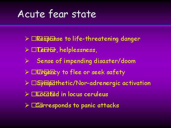 Acute fear state Ø ���� Response to life-threatening danger Ø ���� Terror, helplessness, Ø Acute fear state Ø ���� Response to life-threatening danger Ø ���� Terror, helplessness, Ø