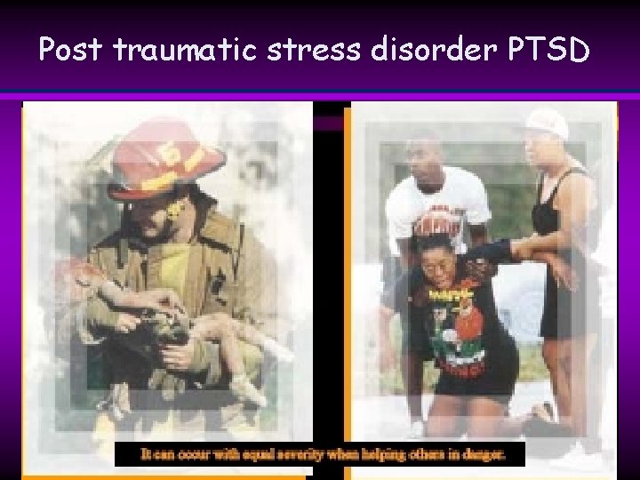 Post traumatic stress disorder PTSD Post traumatic stress disorder PTSD