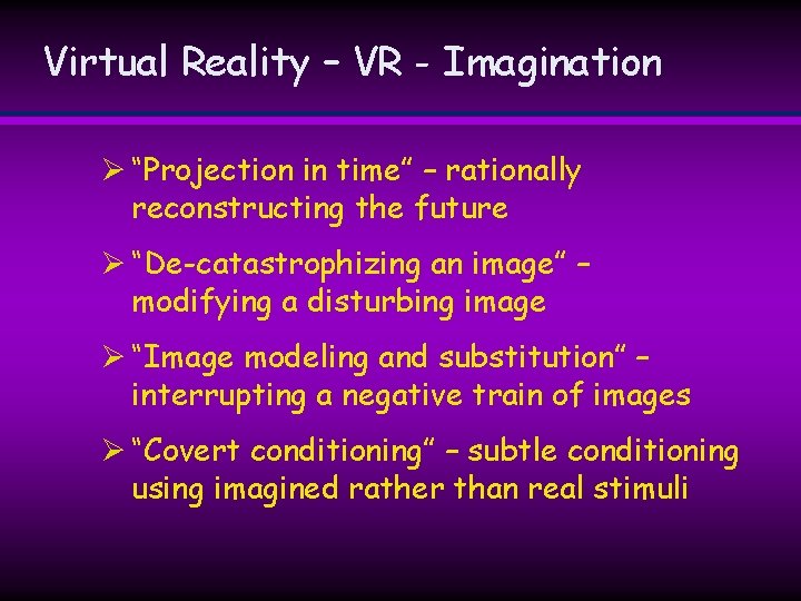 Virtual Reality – VR - Imagination Ø “Projection in time” – rationally reconstructing the Virtual Reality – VR - Imagination Ø “Projection in time” – rationally reconstructing the