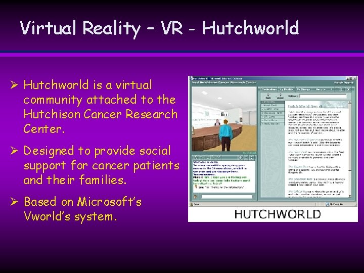 Virtual Reality – VR - Hutchworld Ø Hutchworld is a virtual community attached to Virtual Reality – VR - Hutchworld Ø Hutchworld is a virtual community attached to