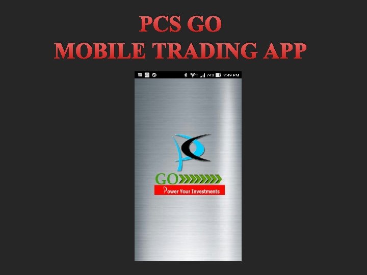 PCS GO MOBILE TRADING APP 