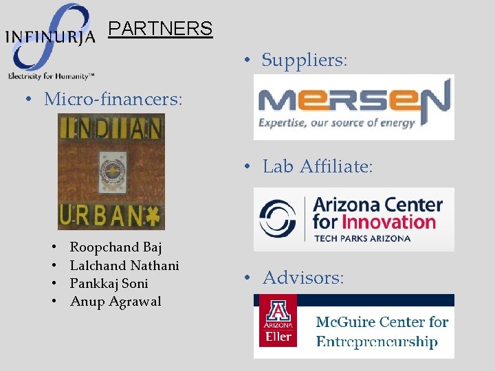 PARTNERS • Suppliers: • Micro-financers: • Lab Affiliate: • • Roopchand Baj Lalchand Nathani