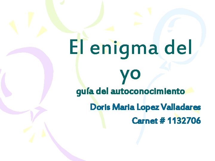 El enigma del yo guía del autoconocimiento Doris Maria Lopez Valladares Carnet # 1132706