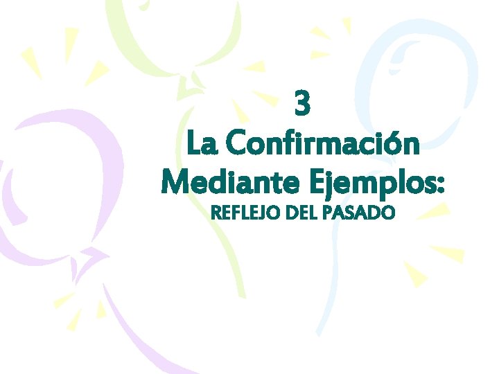 3 La Confirmación Mediante Ejemplos: REFLEJO DEL PASADO 