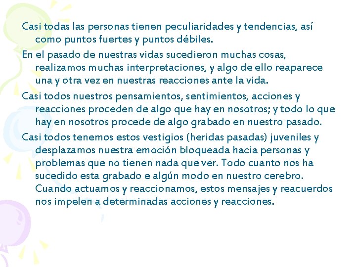 Casi todas las personas tienen peculiaridades y tendencias, así como puntos fuertes y puntos