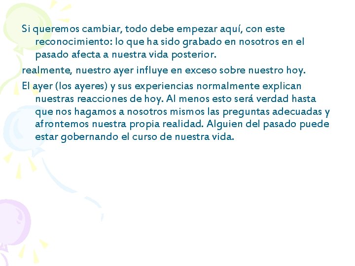 Si queremos cambiar, todo debe empezar aquí, con este reconocimiento: lo que ha sido