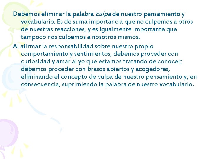 Debemos eliminar la palabra culpa de nuestro pensamiento y vocabulario. Es de suma importancia