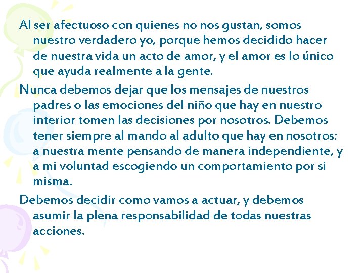 Al ser afectuoso con quienes no nos gustan, somos nuestro verdadero yo, porque hemos