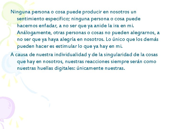 Ninguna persona o cosa puede producir en nosotros un sentimiento especifico; ninguna persona o