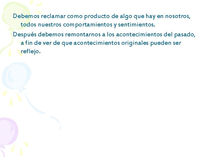 Debemos reclamar como producto de algo que hay en nosotros, todos nuestros comportamientos y
