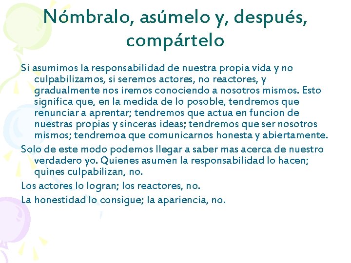 Nómbralo, asúmelo y, después, compártelo Si asumimos la responsabilidad de nuestra propia vida y
