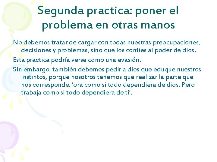 Segunda practica: poner el problema en otras manos No debemos tratar de cargar con