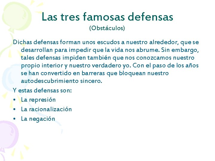Las tres famosas defensas (Obstáculos) Dichas defensas forman unos escudos a nuestro alrededor, que