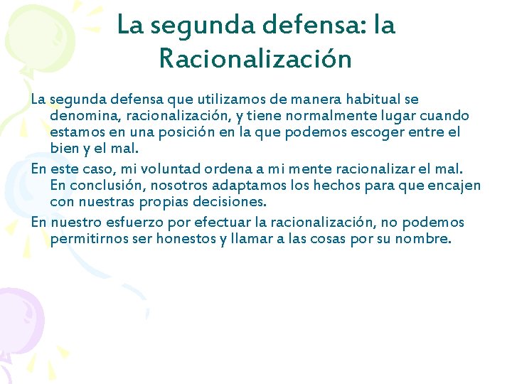 La segunda defensa: la Racionalización La segunda defensa que utilizamos de manera habitual se