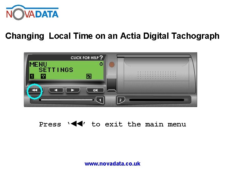Changing Local Time on an Actia Digital Tachograph Press ‘◄◄’ to exit the main