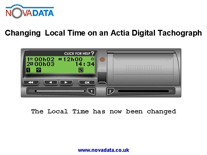 Changing Local Time on an Actia Digital Tachograph The Local Time has now been