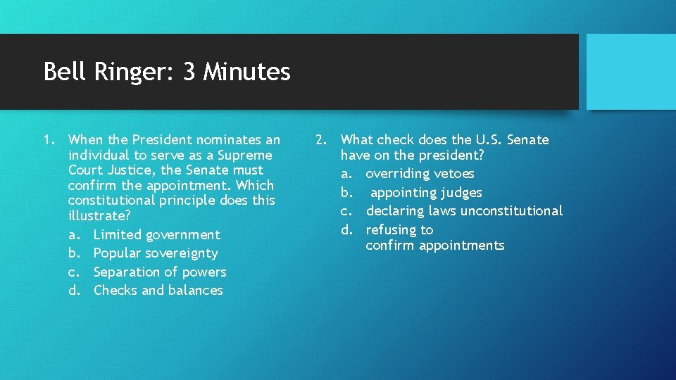 Bell Ringer: 3 Minutes 1. When the President nominates an individual to serve as Bell Ringer: 3 Minutes 1. When the President nominates an individual to serve as