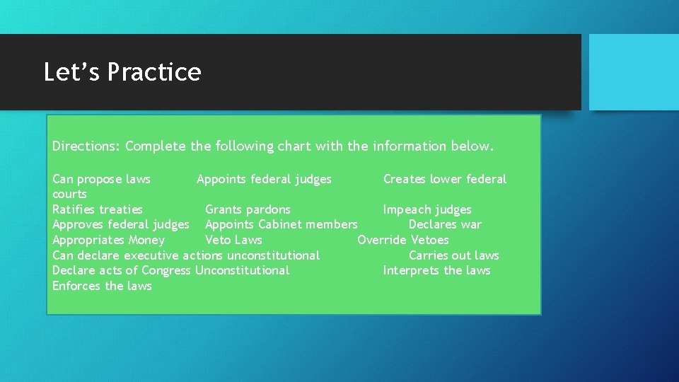 Let’s Practice Directions: Complete the following chart with the information below. Can propose laws