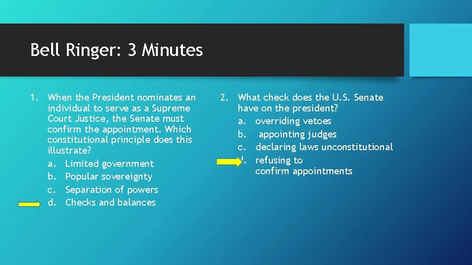 Bell Ringer: 3 Minutes 1. When the President nominates an individual to serve as