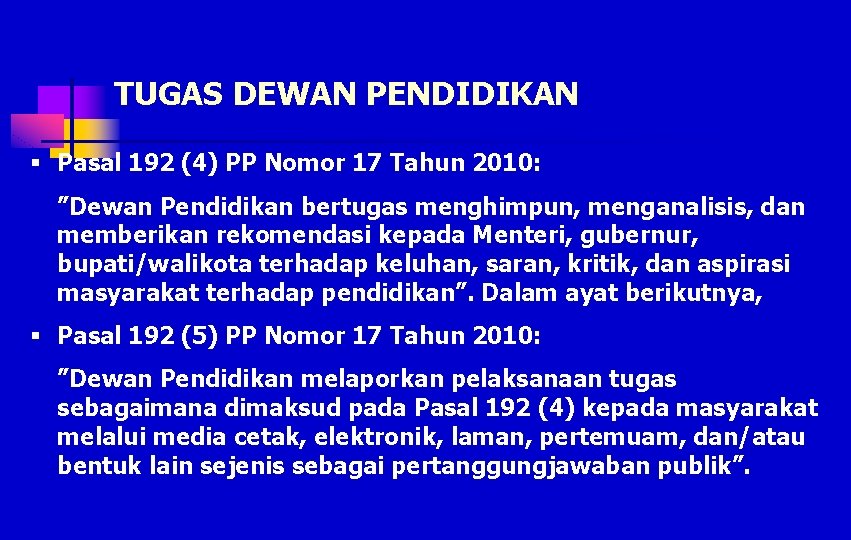 TUGAS DEWAN PENDIDIKAN § Pasal 192 (4) PP Nomor 17 Tahun 2010: ”Dewan Pendidikan