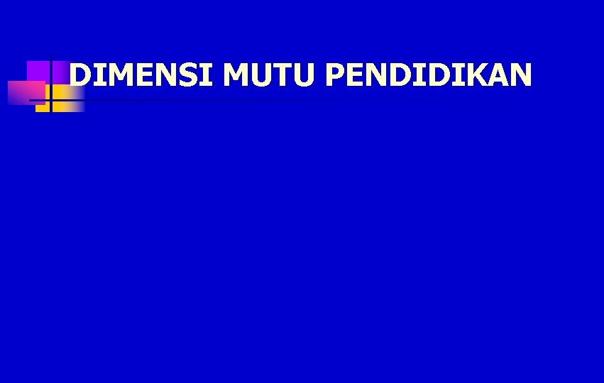 DIMENSI MUTU PENDIDIKAN 