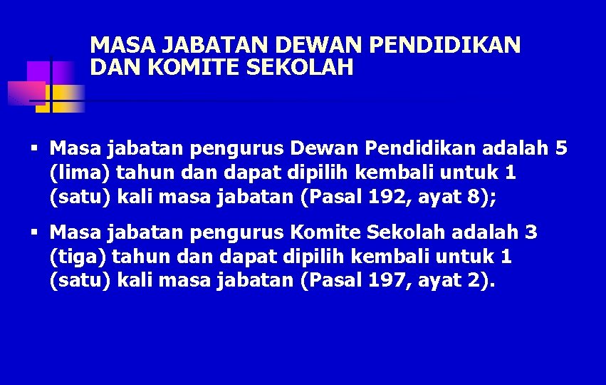 MASA JABATAN DEWAN PENDIDIKAN DAN KOMITE SEKOLAH § Masa jabatan pengurus Dewan Pendidikan adalah
