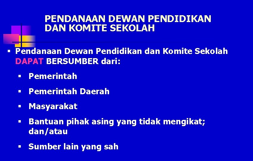 PENDANAAN DEWAN PENDIDIKAN DAN KOMITE SEKOLAH § Pendanaan Dewan Pendidikan dan Komite Sekolah DAPAT