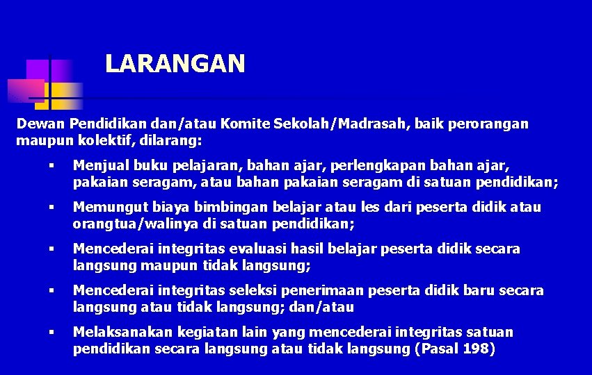 LARANGAN Dewan Pendidikan dan/atau Komite Sekolah/Madrasah, baik perorangan maupun kolektif, dilarang: § Menjual buku