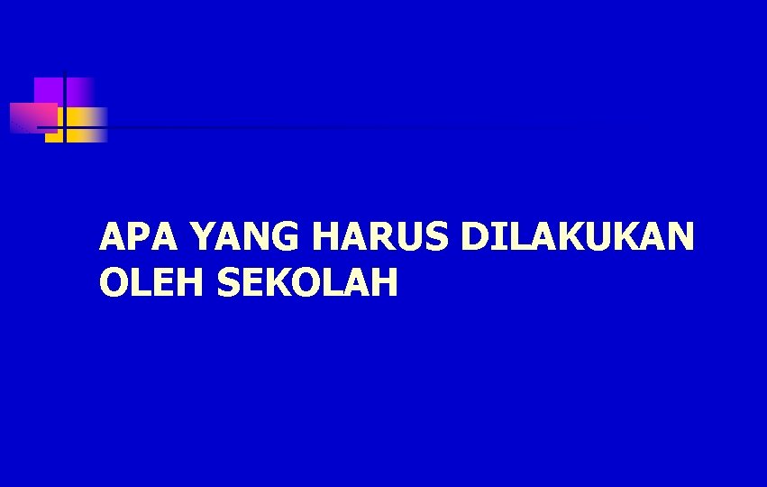 APA YANG HARUS DILAKUKAN OLEH SEKOLAH 