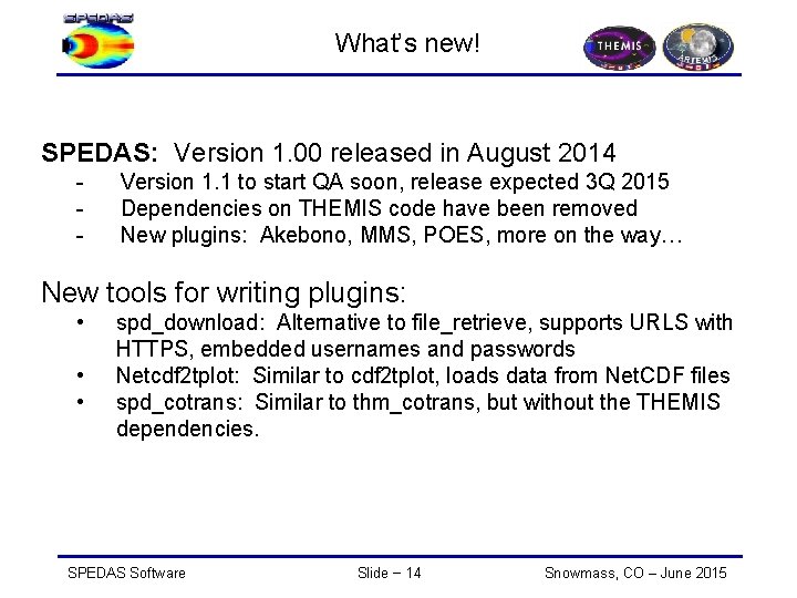 What’s new! SPEDAS: Version 1. 00 released in August 2014 - Version 1. 1