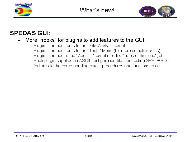 What’s new! SPEDAS GUI: - More “hooks” for plugins to add features to the