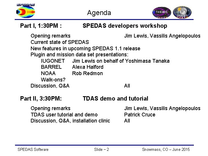 Agenda Part I, 1: 30 PM : SPEDAS developers workshop Part II, 3: 30