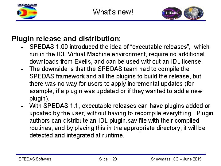 What’s new! Plugin release and distribution: - SPEDAS 1. 00 introduced the idea of