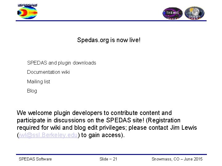 Spedas. org is now live! SPEDAS and plugin downloads Documentation wiki Mailing list Blog