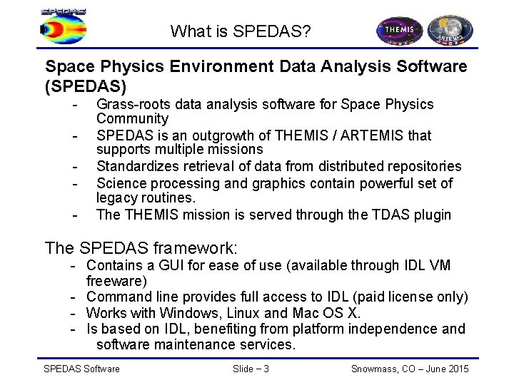 What is SPEDAS? Space Physics Environment Data Analysis Software (SPEDAS) - Grass-roots data analysis