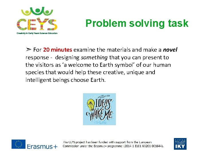 Problem solving task ➣ For 20 minutes examine the materials and make a novel Problem solving task ➣ For 20 minutes examine the materials and make a novel