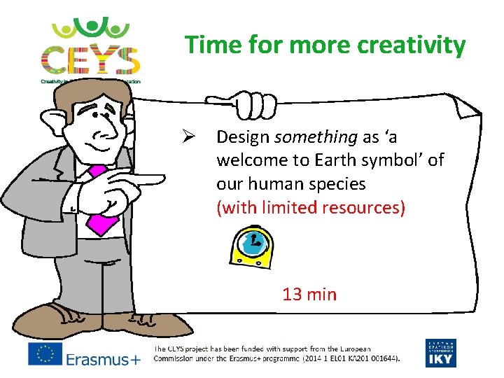 Time for more creativity Ø Design something as ‘a welcome to Earth symbol’ of Time for more creativity Ø Design something as ‘a welcome to Earth symbol’ of