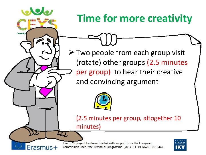 Time for more creativity Ø Two people from each group visit (rotate) other groups Time for more creativity Ø Two people from each group visit (rotate) other groups