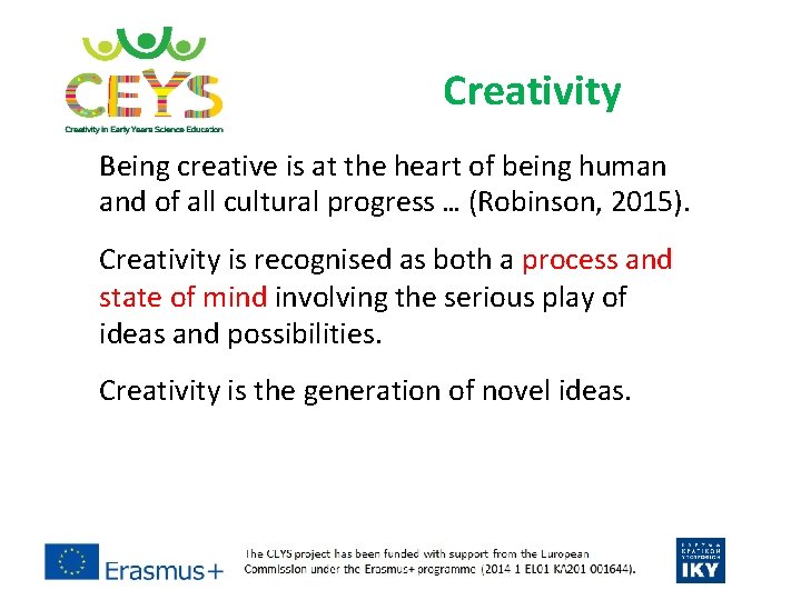Creativity Being creative is at the heart of being human and of all cultural Creativity Being creative is at the heart of being human and of all cultural
