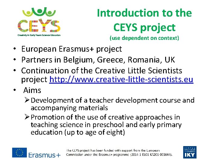 Introduction to the CEYS project (use dependent on context) • European Erasmus+ project • Introduction to the CEYS project (use dependent on context) • European Erasmus+ project •