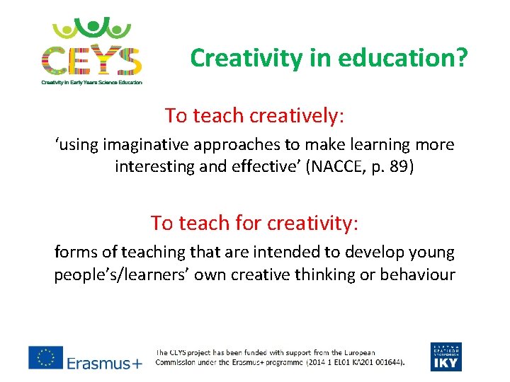 Creativity in education? To teach creatively: ‘using imaginative approaches to make learning more interesting Creativity in education? To teach creatively: ‘using imaginative approaches to make learning more interesting