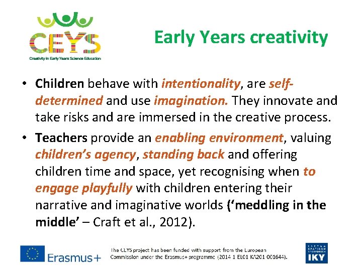 Early Years creativity • Children behave with intentionality, are selfdetermined and use imagination. They Early Years creativity • Children behave with intentionality, are selfdetermined and use imagination. They