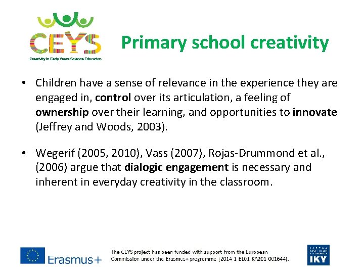 Primary school creativity • Children have a sense of relevance in the experience they Primary school creativity • Children have a sense of relevance in the experience they