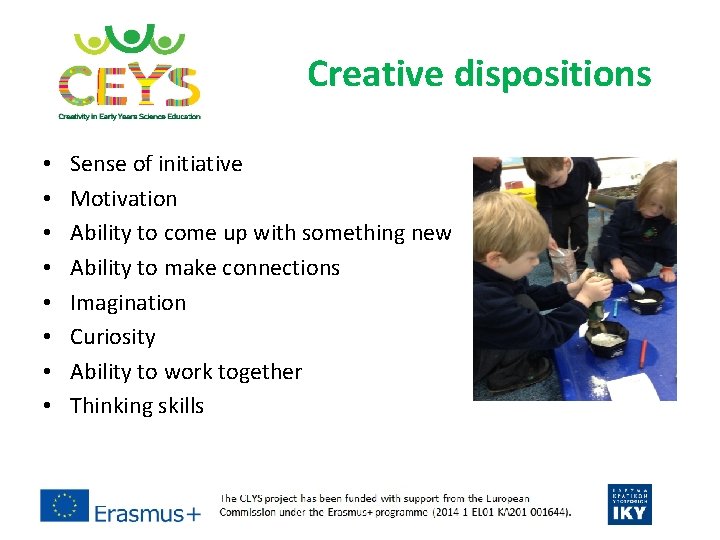 Creative dispositions • • Sense of initiative Motivation Ability to come up with something Creative dispositions • • Sense of initiative Motivation Ability to come up with something