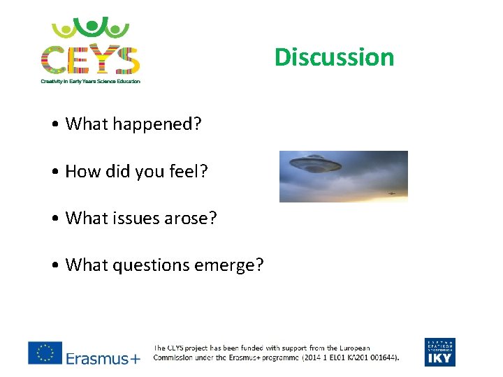 Discussion • What happened? • How did you feel? • What issues arose? • Discussion • What happened? • How did you feel? • What issues arose? •