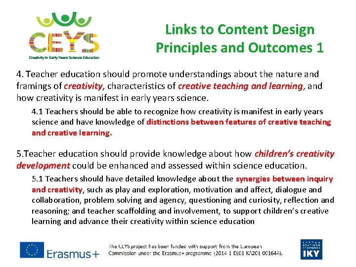 Links to Content Design Principles and Outcomes 1 4. Teacher education should promote understandings Links to Content Design Principles and Outcomes 1 4. Teacher education should promote understandings