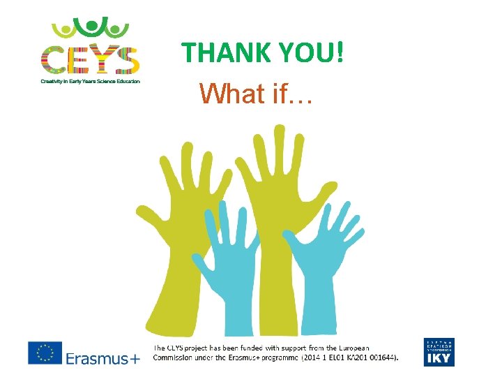 THANK YOU! What if… THANK YOU! What if…