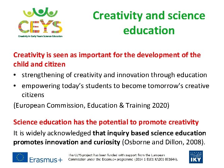 Creativity and science education Creativity is seen as important for the development of the Creativity and science education Creativity is seen as important for the development of the